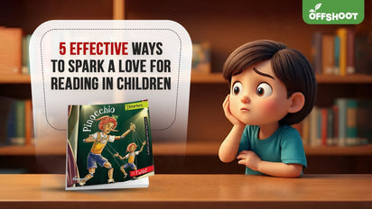 5 Effective Ways to Spark a Love for Reading in Children