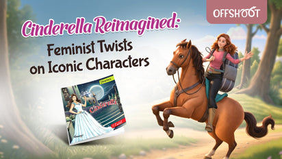 Reimagining Cinderella: Feminist Twists on Iconic Characters